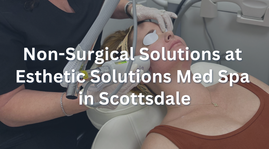 Non-Surgical Solutions at Esthetic Solutions Med Spa in Scottsdale